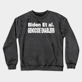 Biden Et al. Genocide Enablers - White - Back Crewneck Sweatshirt